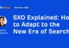Understanding SXO: Adapting to the New Search Era news-10092024-035849