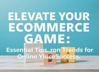 Elevate Your Ecommerce Game: Essential Tips and Trends for Online Success Elevate Your Ecommerce Game: Essential Tips and Trends for Online Success