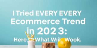 I Tried Every Ecommerce Trend in 2023 — Here’s What Actually Worked I Tried Every Ecommerce Trend in 2023 — Here's What Actually Worked